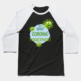 we can defeat corona together Baseball T-Shirt